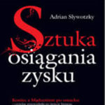 Sztuka osiągania zysku. Czyli jak wybrać właściwy dla Twojej firmy model biznesowy